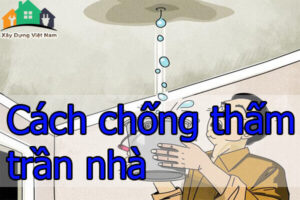 Cách chống thấm trần nhà