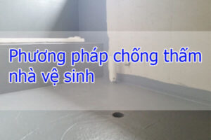 Phương pháp chống thấm nhà vệ sinh