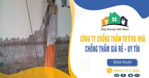 Top 10 Công ty chống thấm tường nhà tại Bến Cát uy tín nhất