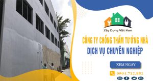 Top 10 Công ty chống thấm tường nhà tại Quận 5 uy tín nhất