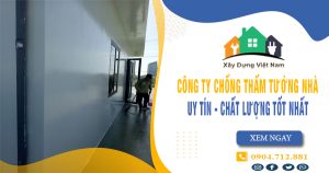Top 10 Công ty chống thấm tường nhà tại Quận 6 uy tín nhất