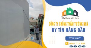 Top 10 Công ty chống thấm tường nhà tại Quận 9 uy tín nhất
