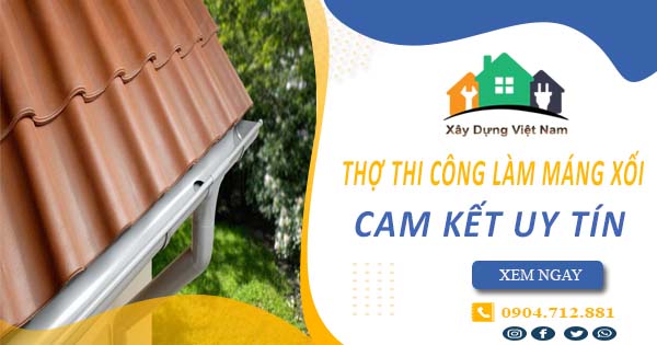 【Top 10】Dịch vụ thợ thi công làm máng xối tại Bà Rịa uy tín