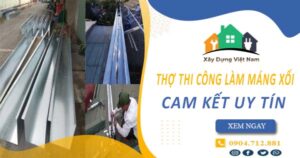 【Top 10】Dịch vụ thợ thi công làm máng xối tại Nhơn Trạch uy tín