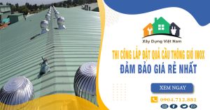Báo giá thi công lắp đặt quả cầu thông gió inox tại Long Thành