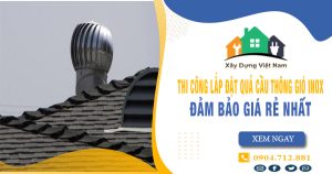 Báo giá thi công lắp đặt quả cầu thông gió inox tại quận 3 giá rẻ