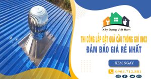 Báo giá thi công lắp đặt quả cầu thông gió inox tại Tân Uyên giá rẻ