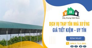 Báo giá thay tôn nhà xưởng tại Dĩ An giá rẻ【Tiết kiệm 10%】