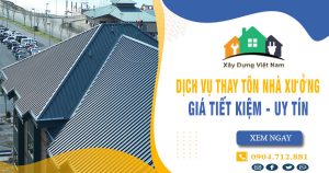 Báo giá thay tôn nhà xưởng tại quận 12 giá rẻ【Tiết kiệm 10%】