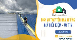 Báo giá thay tôn nhà xưởng tại quận 7 giá rẻ【Tiết kiệm 10%】