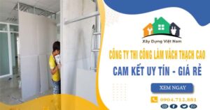 【Top 10】Công ty thi công làm vách thạch cao tại TPHCM uy tín