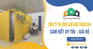 【Top 10】Công ty thi công làm vách thạch cao tại Bến Cát uy tín