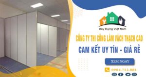 【Top 10】Công ty thi công làm vách thạch cao tại Biên Hoà uy tín