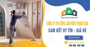 【Top 10】Công ty thi công vách thạch cao tại Bình Chánh uy tín