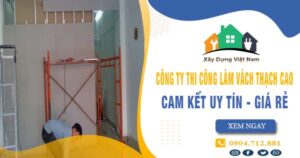 【Top 10】Công ty thi công vách thạch cao tại Bình Dương uy tín