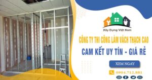 【Top 10】Công ty thi công làm vách thạch cao tại Bình Tân uy tín