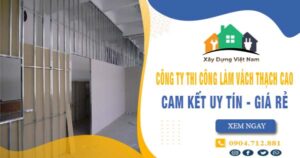 【Top 10】Công ty thi công vách thạch cao tại Long Khánh uy tín