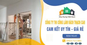 【Top 10】Công ty thi công làm vách thạch cao tại quận 12 uy tín