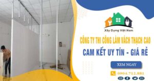 【Top 10】Công ty thi công làm vách thạch cao tại quận 2 uy tín