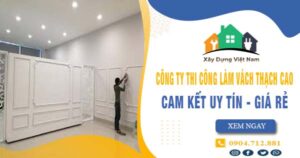 【Top 10】Công ty thi công làm vách thạch cao tại quận 3 uy tín