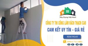 【Top 10】Công ty thi công làm vách thạch cao tại quận 5 uy tín