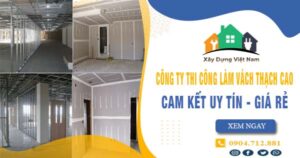 【Top 10】Công ty thi công làm vách thạch cao tại quận 6 uy tín