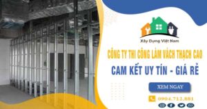 【Top 10】Công ty thi công làm vách thạch cao tại quận 7 uy tín