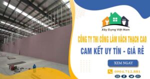 【Top 10】Công ty thi công làm vách thạch cao tại quận 8 uy tín