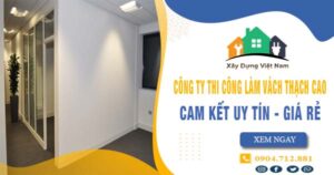 【Top 10】Công ty thi công làm vách thạch cao tại Tân Bình uy tín