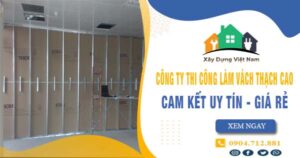 【Top 10】Công ty thi công làm vách thạch cao tại Tân Phú uy tín