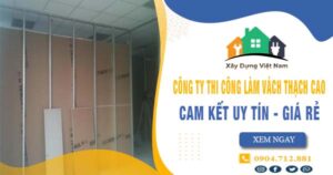 【Top 10】Công ty thi công làm vách thạch cao tại Tây Ninh uy tín