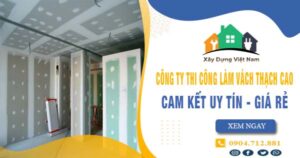 【Top 10】Công ty thi công vách thạch cao tại Thủ Dầu Một uy tín