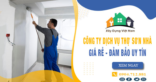 【Top 10】Công ty dịch vụ thợ sơn nhà tại Long Biên uy tín nhất