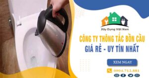 【Top 10】Công ty thông tắc bồn cầu tại Hà Nội uy tín nhất