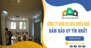 【Top 10】Công ty dịch vụ sửa chữa nhà tại Long Thành uy tín