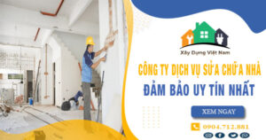 【Top 10】Công ty dịch vụ sửa chữa nhà tại quận 12 uy tín