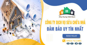 【Top 10】Công ty dịch vụ sửa chữa nhà tại quận 7 uy tín nhất
