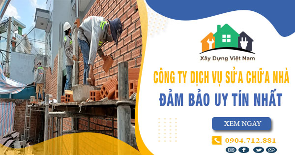 【Top 10】Công ty dịch vụ sửa chữa nhà tại quận 9 uy tín nhất