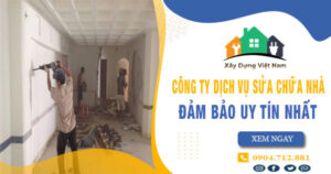 【Top 10】Công ty dịch vụ sửa chữa nhà tại Tân Phú uy tín