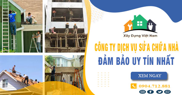 【Top 10】Công ty dịch vụ sửa chữa nhà tại Tp Biên Hoà uy tín