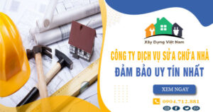 【Top 10】Công ty dịch vụ sửa chữa nhà tại Tp Tân Uyên uy tín